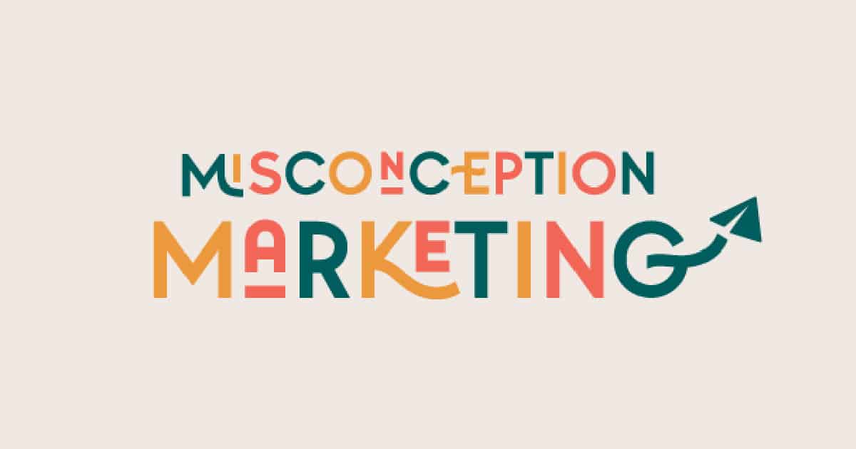 Misconception Marketing We Think Differently
